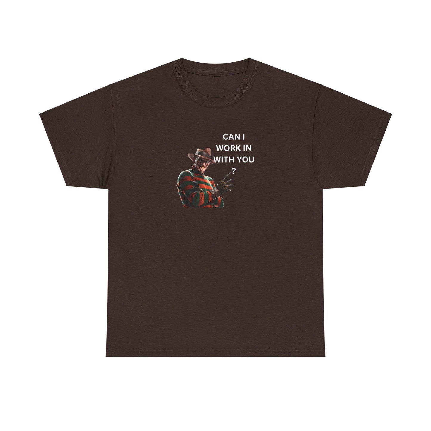 Can I Work In With You? Tee