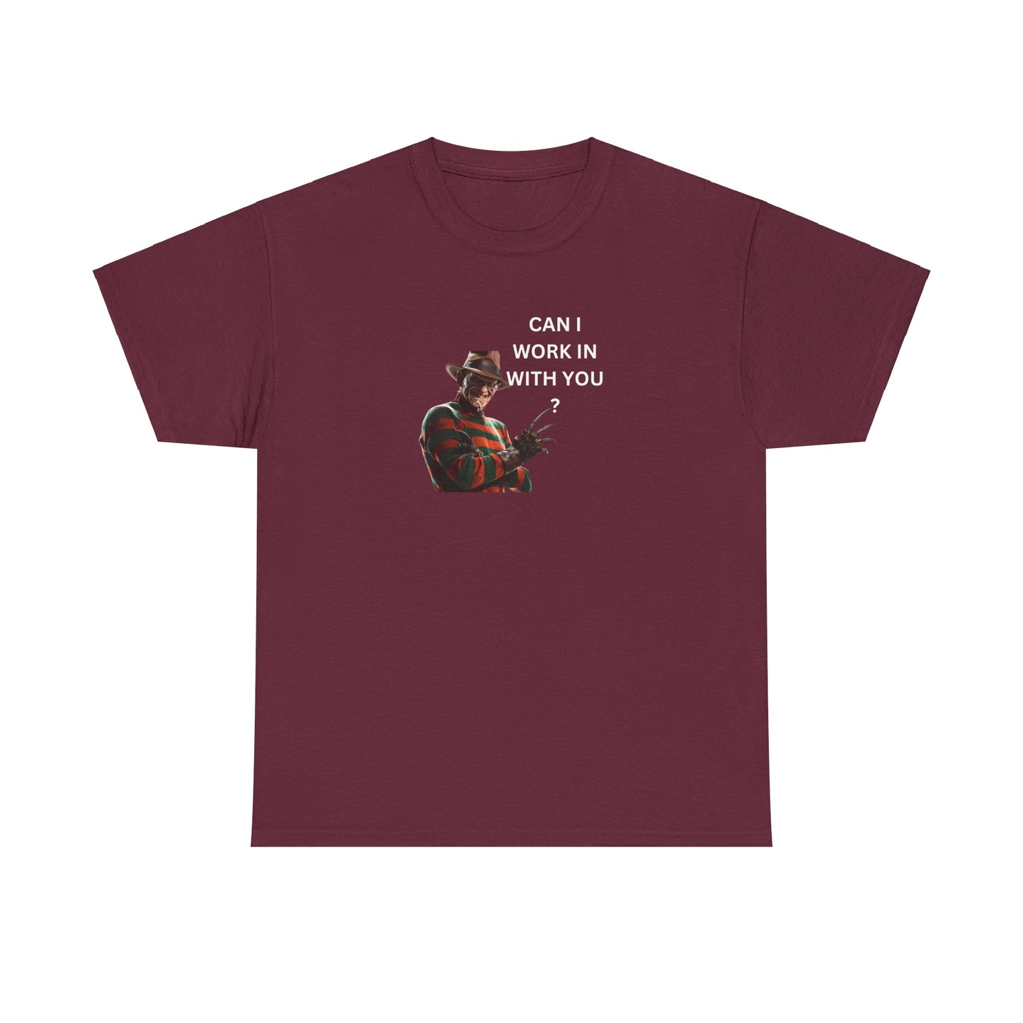 Can I Work In With You? Tee