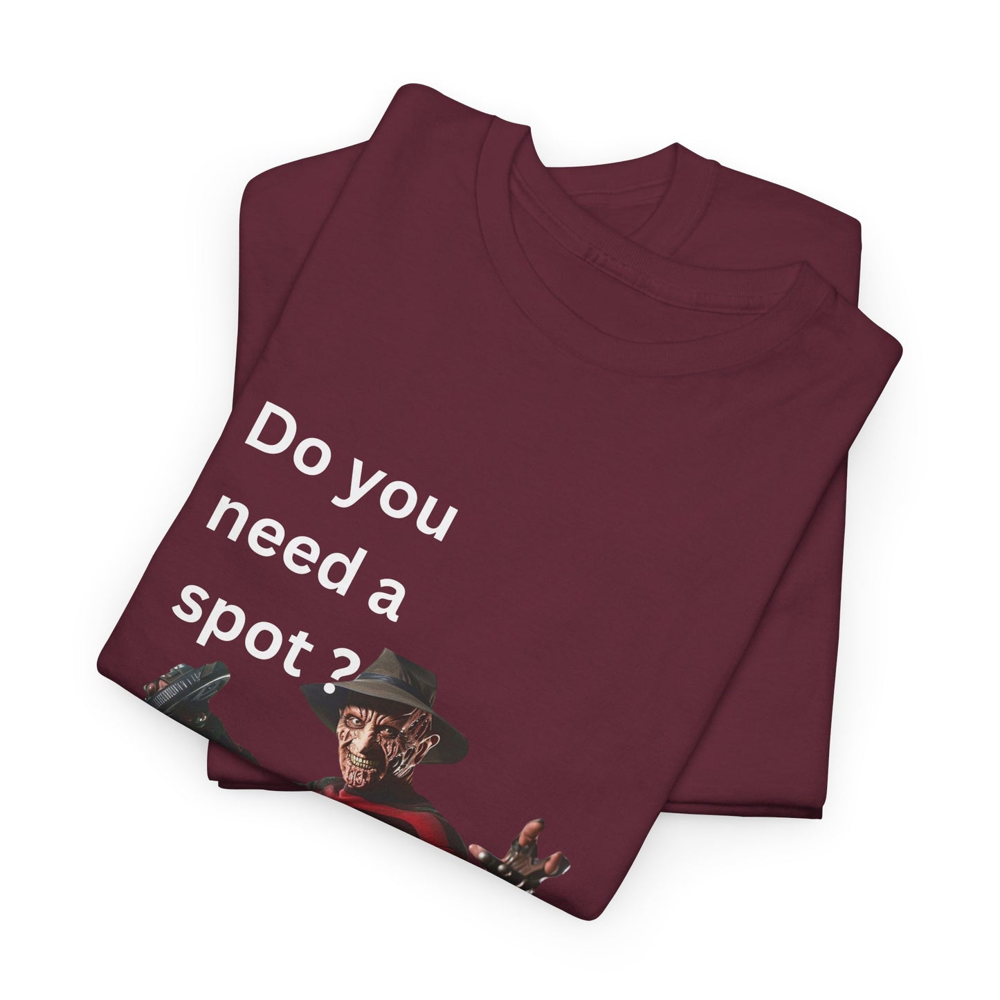 Do You Need a Spot? Tee ππ. Featuring Freddy