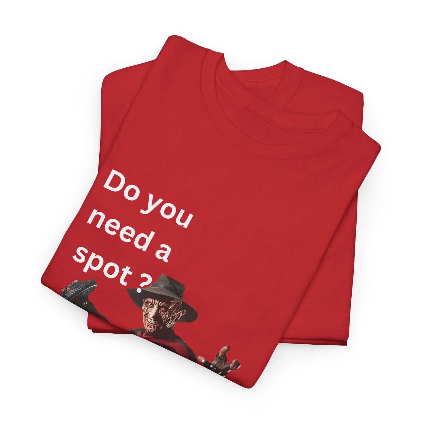 Do You Need a Spot? Tee ππ. Featuring Freddy