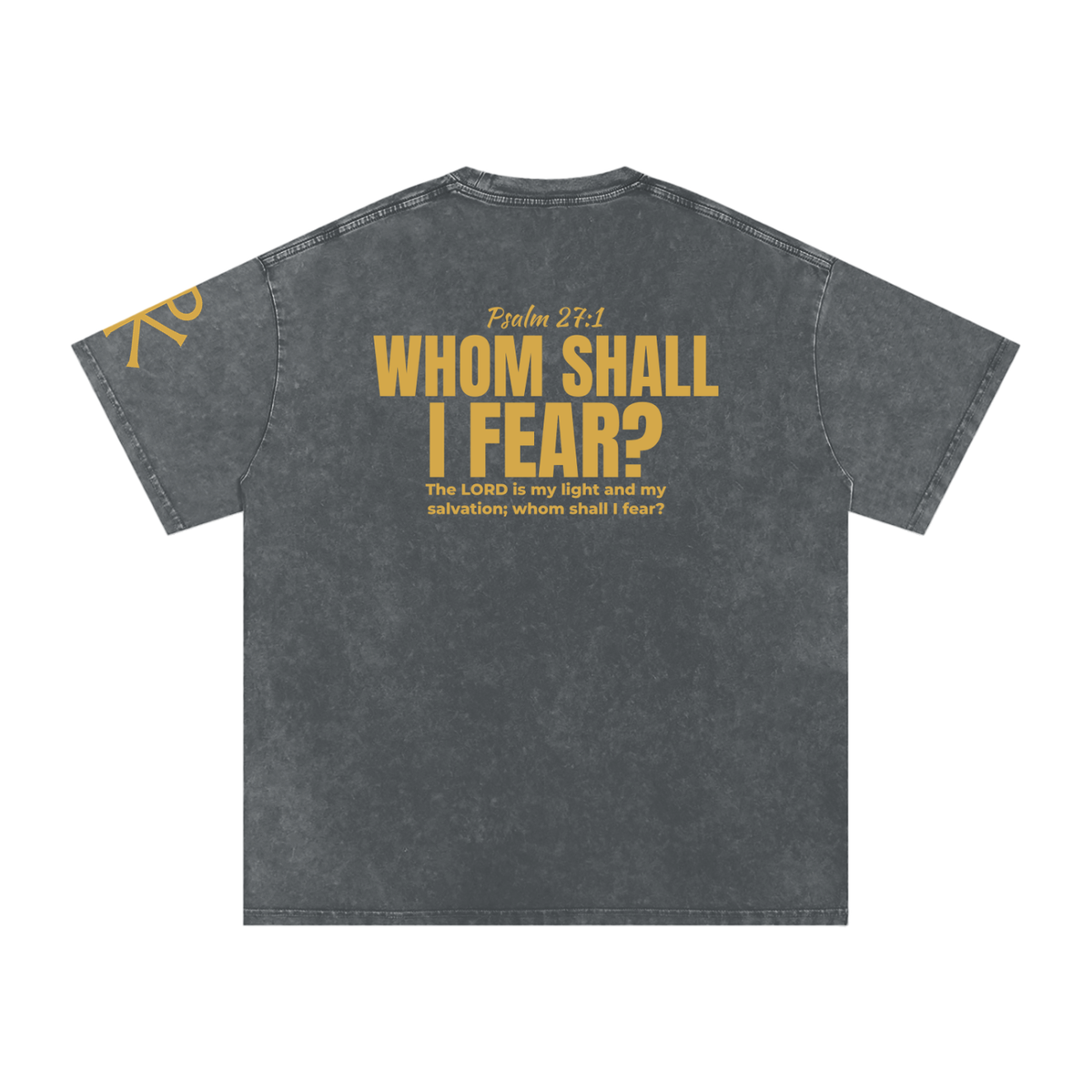 Whom Shall I Fear? God in Flesh Christian t-shirt, Pirate Gray, back with Psalm 27:1