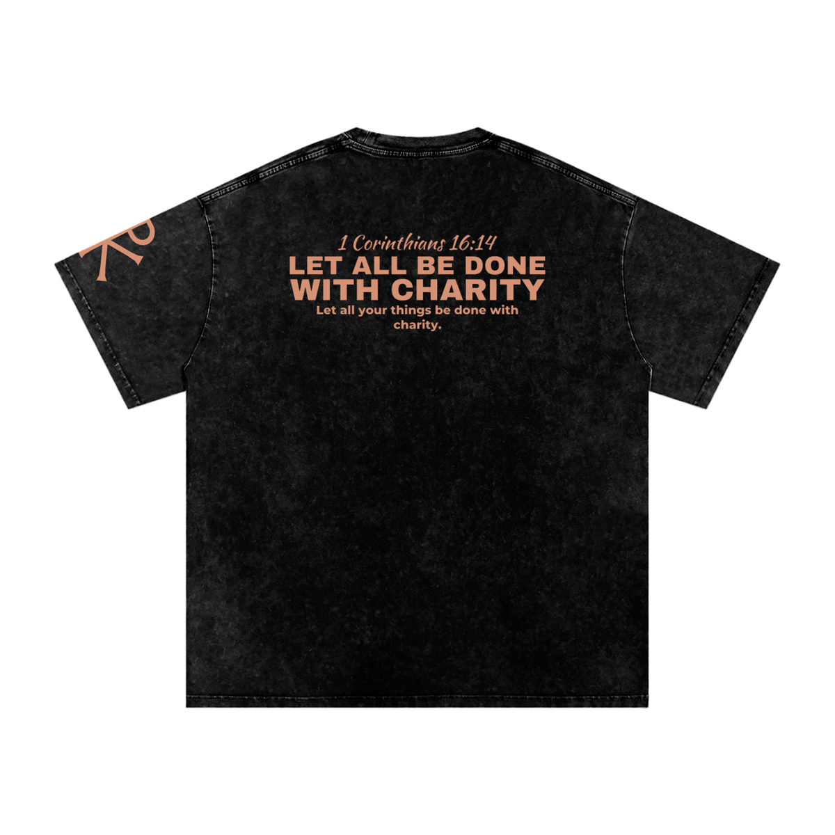 Let All Be Done with Charity God in Flesh Christian t-shirt, Black, back with 1 Corinthians 16:14
