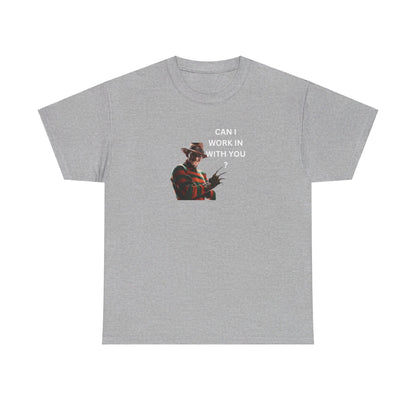 Can I Work In With You? Tee