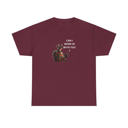 Can I Work In With You? Tee