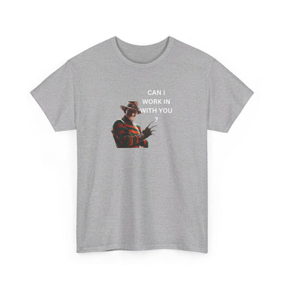 Can I Work In With You? Tee